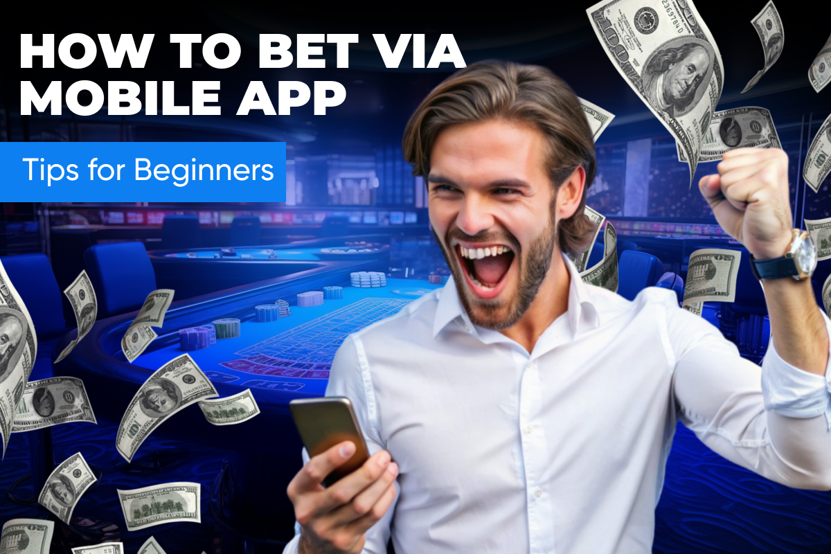 How to Bet via Mobile App: Tips for Beginners