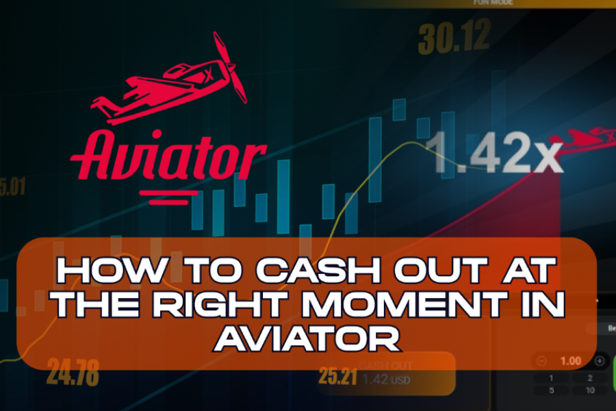 How to Cash Out at the Right Moment in Aviator