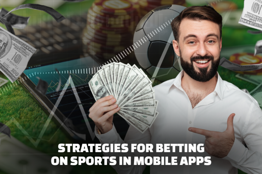 Strategies for Betting on Sports in Mobile Apps