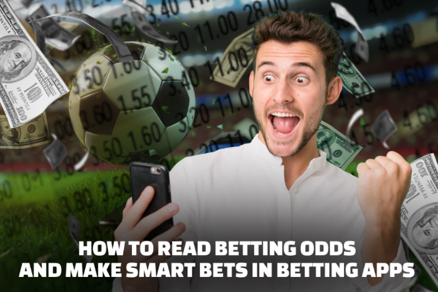 How to Read Betting Odds and Make Smart Bets in Betting Apps