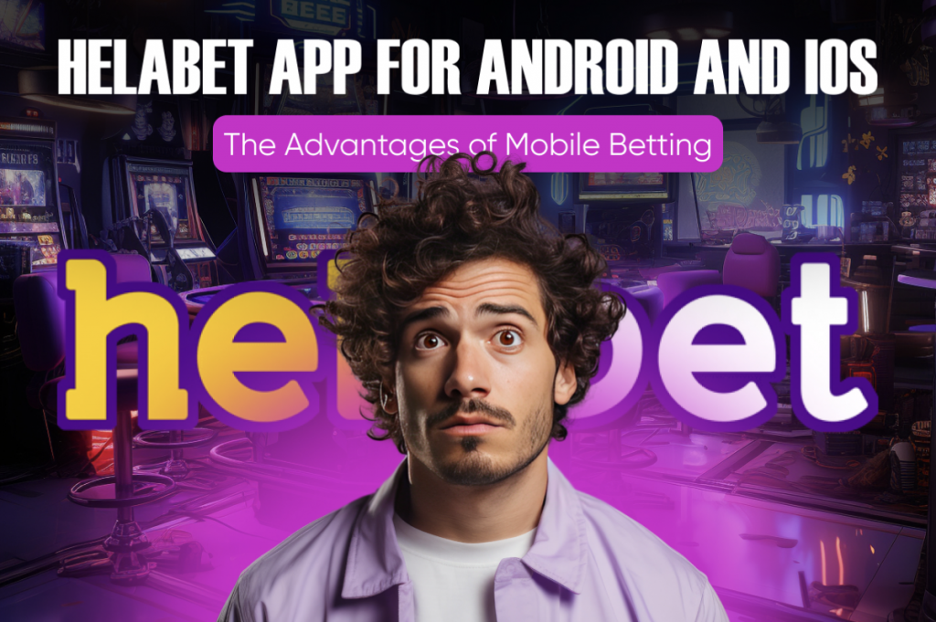 Helabet App for Android and iOS Mobile Betting