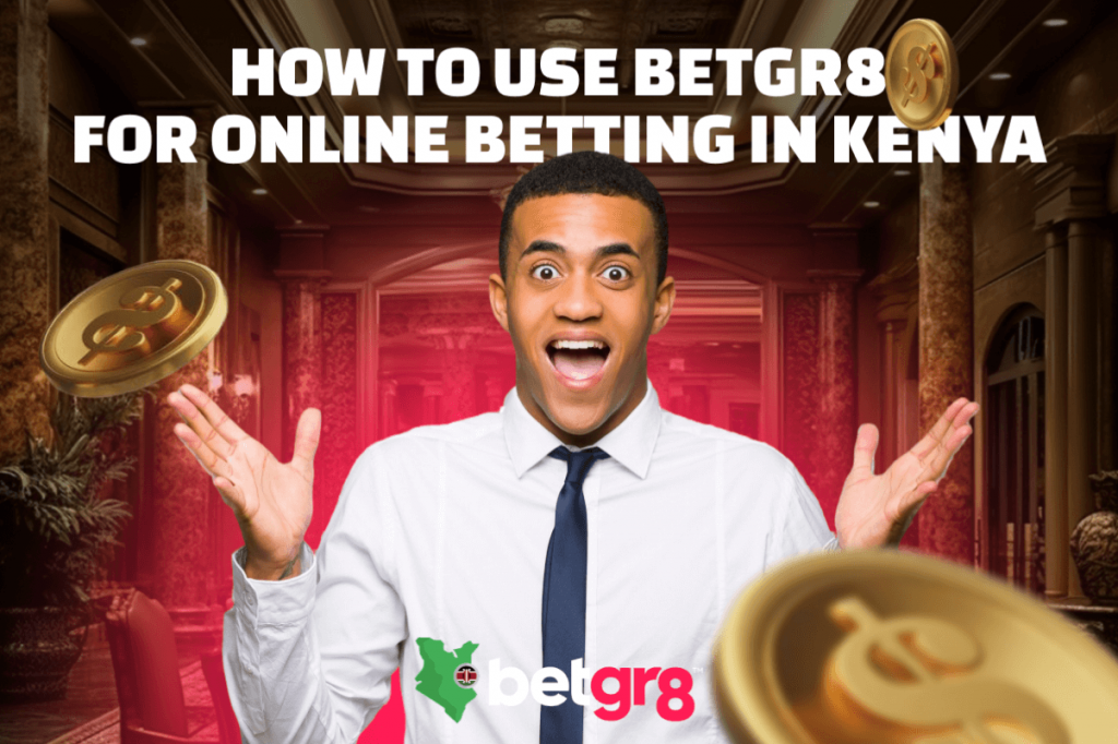 How to Use Betgr8 for Online Betting in Kenya