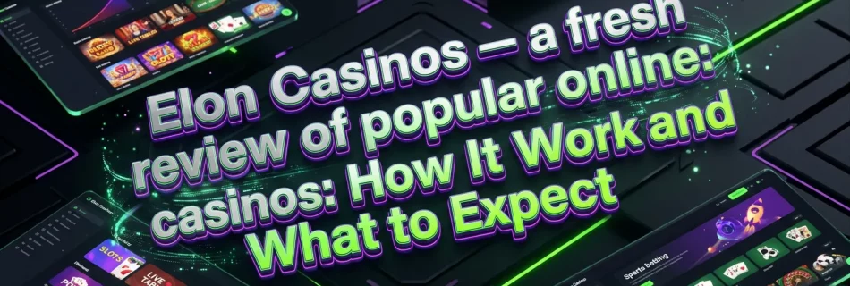 Elon Casinos review hero banner with futuristic tech vault and neon green/violet accents, displaying platform features.